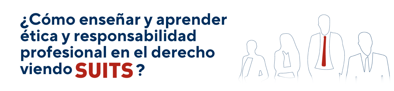Libro ¿Cómo enseñar y aprender ética y responsabilidad profesional en el derecho viendo Suits?