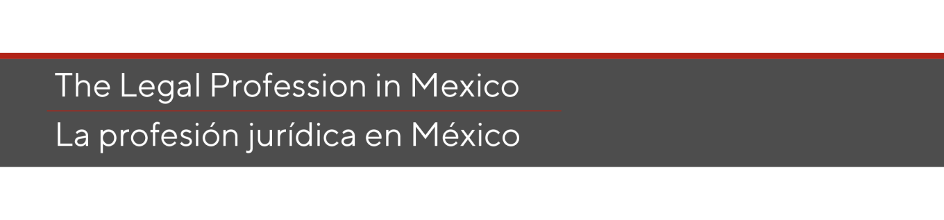 The Legal Profession in Mexico/La profesión jurídica en México