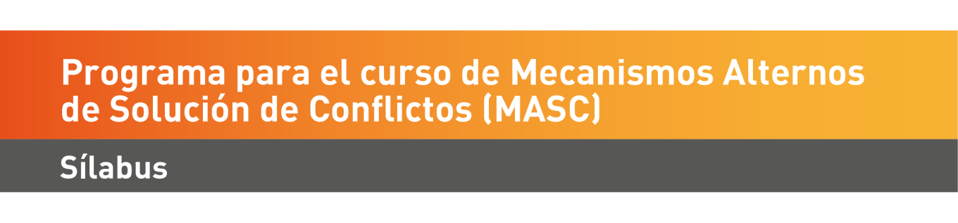 Sílabus Programa para el curso de Mecanismos Alternos de Solución de Conflictos (MASC)