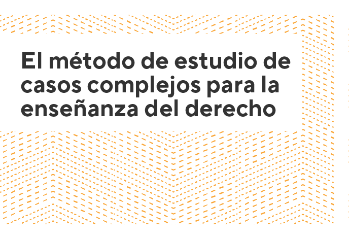Libro El método de estudio de casos complejos para la enseñanza del derecho