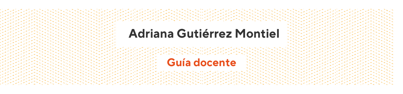 Adriana Gutiérrez Montiel - Guía docente