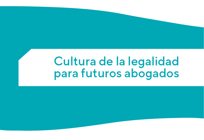 Cultura de la legalidad para futuros abogados