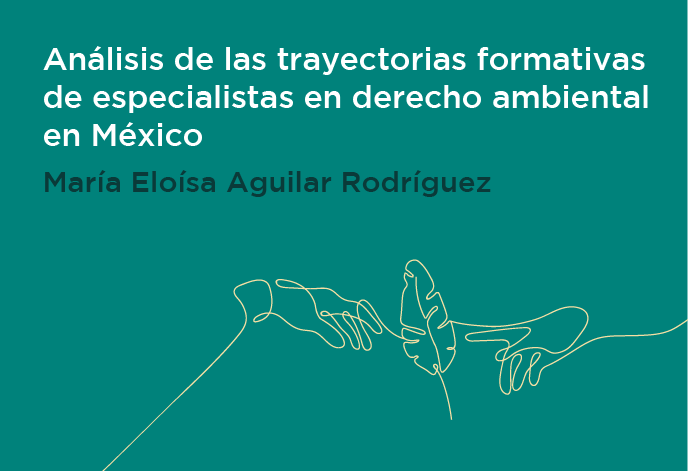 Análisis de las trayectorias formativas de especialistas en derecho ambiental en México