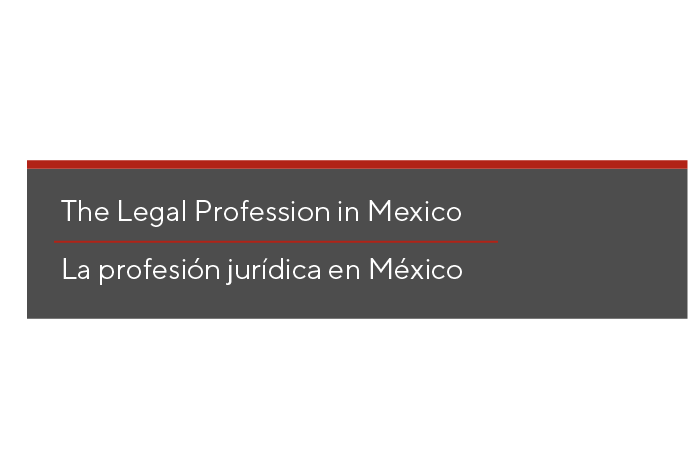 The Legal Profession in Mexico/La profesión jurídica en México